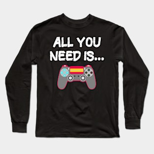 All You Need is... the latest Video Game T Long Sleeve T-Shirt